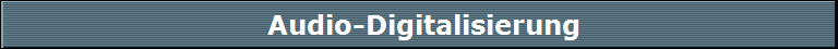 Audio-Digitalisierung