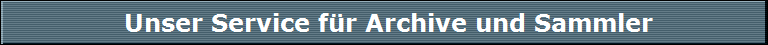 Unser Service für Archive und Sammler
